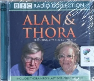 Alan & Thora - Featuring The Last of the Sun written by Alan Bennett and Thora Hurd performed by Alan Bennett and Thora Hurd on CD (Abridged)